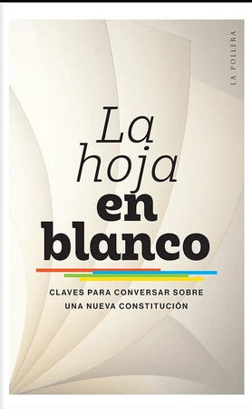 V.V.A.A ENSAYO HOJA EN BLANCO, LA. CLAVES PARA CONVERSAR SOBRE UNA NUEVA CONSTITUCIÓN