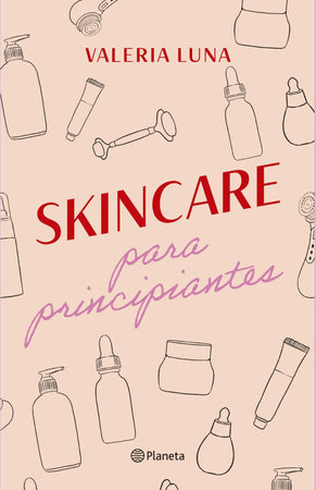 Valeria Luna AUTOCUIDADO SKINCARE PARA PRINCIPIANTES