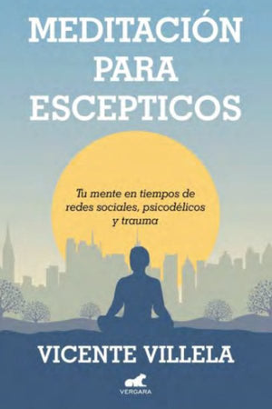 VICENTE VILLELA AUTOCUIDADO MEDITACIÓN PARA ESCÉPTICOS