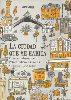 Volker Gutierrez CRÓNICAS LA CIUDAD QUE ME HABITA