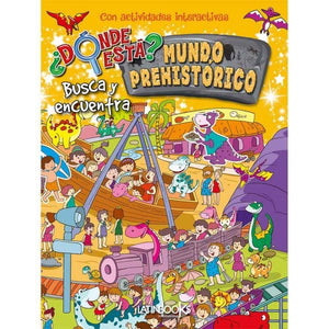 Vv. A.A. INFANTIL DÓNDE ESTÁ - BUSCA Y ENCUENTRA- MUNDO PREHISTÓRICO