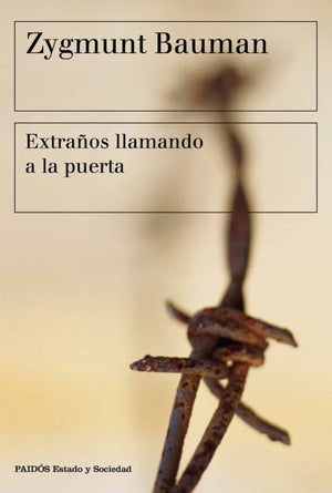 Zygmunt Bauman CIENCIAS POLÍTICAS Y SOCIALES EXTRAÑOS LLAMANDO A LA PUERTA