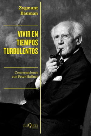 Zygmunt Bauman CIENCIAS POLÍTICAS Y SOCIALES VIVIR EN TIEMPOS TURBULENTOS