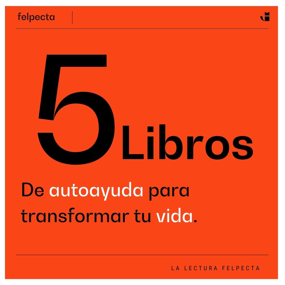 Los 5 Mejores Libros De Autoayuda Para Transformar Tu Vida Felpecta Store 2405