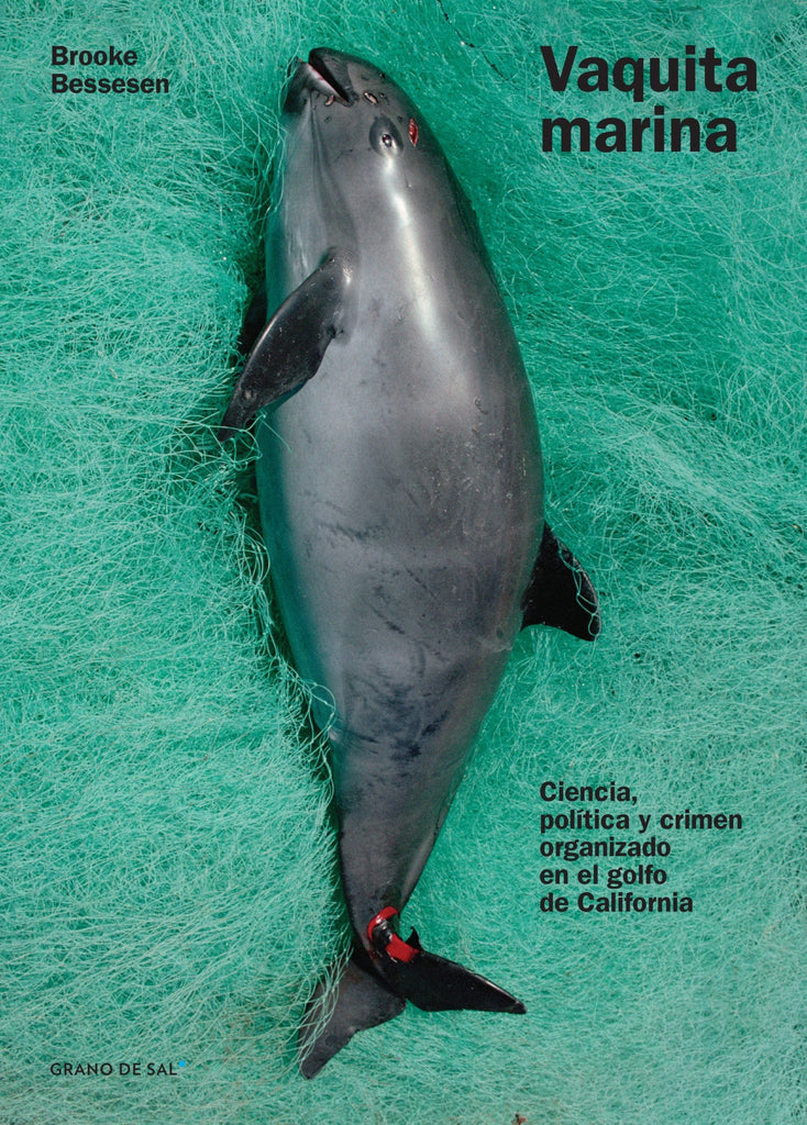 Brooke Bessesen PERIODISMO VAQUITA MARINA. CIENCIA, POLÍTICA Y CRIMEN ORGANIZADO EN EL GOLFO DE CALIFORNIA, Venta de libros en Chile, envío gratis a todo Chile. LIBRERÍA CHILENA INDEPENDIENTE