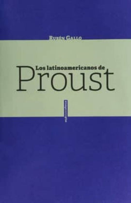 Ruben Gallo TEORÍA Y CRÍTICA LITERARIA LOS LATINOAMERICANOS DE PROUST, Venta de libros en Chile, envío gratis a todo Chile. LIBRERÍA CHILENA INDEPENDIENTE