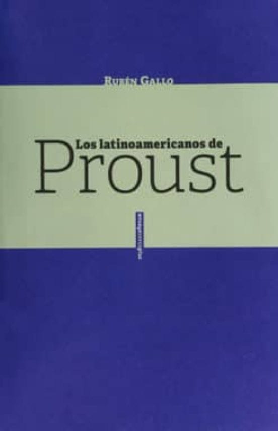 Ruben Gallo TEORÍA Y CRÍTICA LITERARIA LOS LATINOAMERICANOS DE PROUST, Venta de libros en Chile, envío gratis a todo Chile. LIBRERÍA CHILENA INDEPENDIENTE