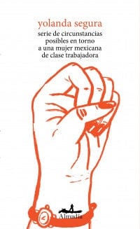 Yolanda Segura POESÍA SERIE DE CIRCUNSTANCIAS POSIBLES EN TORNO A UNA MUJER MEXICANA DE CLASE TRABAJADORA, Venta de libros en Chile, envío gratis a todo Chile. LIBRERÍA CHILENA INDEPENDIENTE