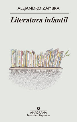 ALEJANDRO ZAMBRA NARRATIVA LITERATURA INFANTIL