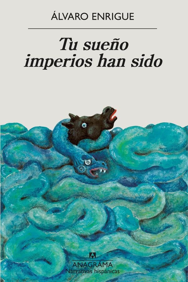 ÁLVARO ENRIGUE NOVELA TU SUEÑO IMPERIOS HAN SIDO