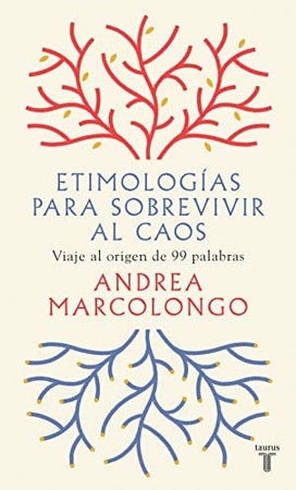 Andrea Marcolongo FILOLOGÍA ETIMOLOGÍAS PARA SOBREVIVIR AL CAOS