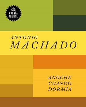 Antonio Machado POESÍA ANOCHE CUANDO DORMIA