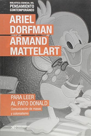 ARIEL DORFMAN SOCIOLOGÍA PARA LEER AL PATO DONALD (BIBLIOTECA ESENCIAL)