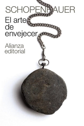 ARTHUR SCHOPENHAUER FILOSOFÍA EL ARTE DE ENVEJECER (SCHOPENHAUER)