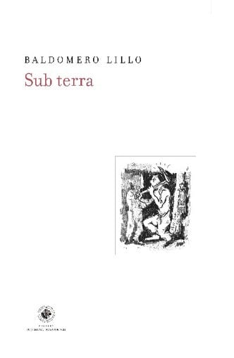 Baldomero Lillo LITERATURA LATINOAMERICANA SUBTERRA