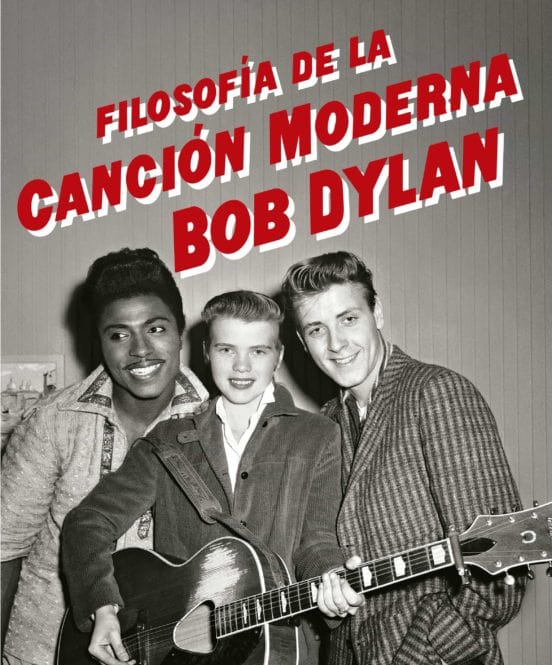 BOB DYLAN MÚSICA BOB DYLAN, FILOSOFÍA DE LA CANCIÓN MODERNA