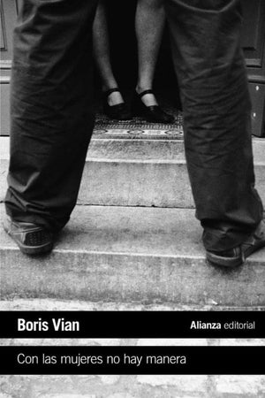 Boris Vian NARRATIVA CON LAS MUJERES NO HAY MANERA