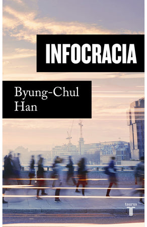 BYUNG-CHUL HAN CIENCIAS POLÍTICAS Y SOCIALES INFOCRACIA
