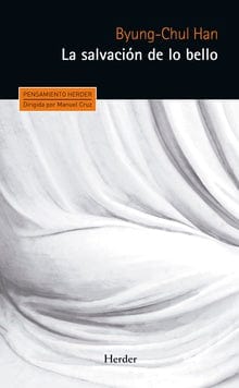 Byung-Chul Han FILOSOFÍA LA SALVACIÓN DE LO BELLO