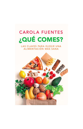 Carolina Fuentes COCINA Y VIDA SALUDABLE ¿QUÉ COMES?