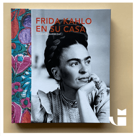 Catapulta Editores BIOGRAFÍA FRIDA KAHLO EN SU CASA