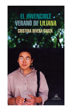 Cristina Rivera Garza PERIODISMO EL INVENCIBLE VERANO DE LILIANA