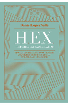 DANIEL LÓPEZ VALLE NARRATIVA HEX (HISTORIAS EXTRAORDINARIAS)