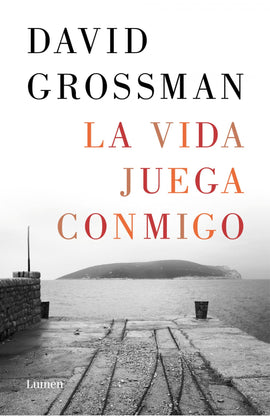 David Grossman NOVELA LA VIDA JUEGA CONMIGO