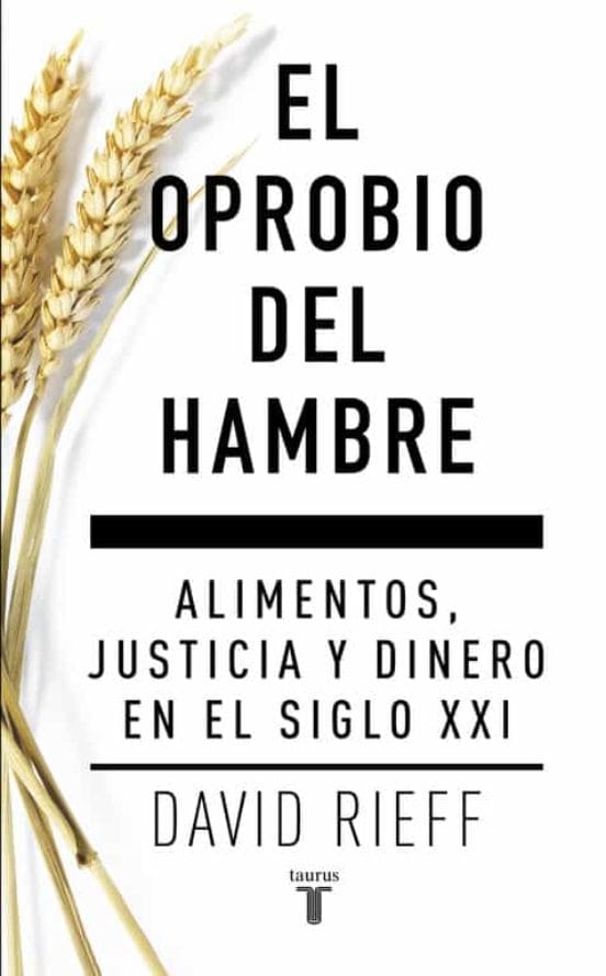 David Rieff ENSAYO EL OPROBIO DEL HAMBRE