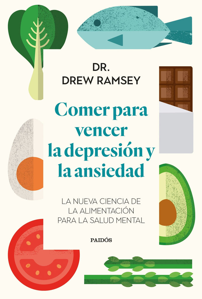 DR. DREW RAMSEY AUTOCUIDADO COMER PARA VENCER LA DEPRESIÓN Y LA ANSIEDAD