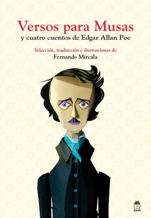 Edgar Allan Poe JUVENILES VERSOS PARA MUSAS Y CUATRO CUENTOS DE EDGAR ALLAN POE (ILUSTRADO)