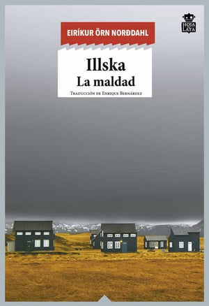 Eiríkur Örn Norðdahl LITERATURA CONTEMPORÁNEA ILLSKA, LA MALDAD