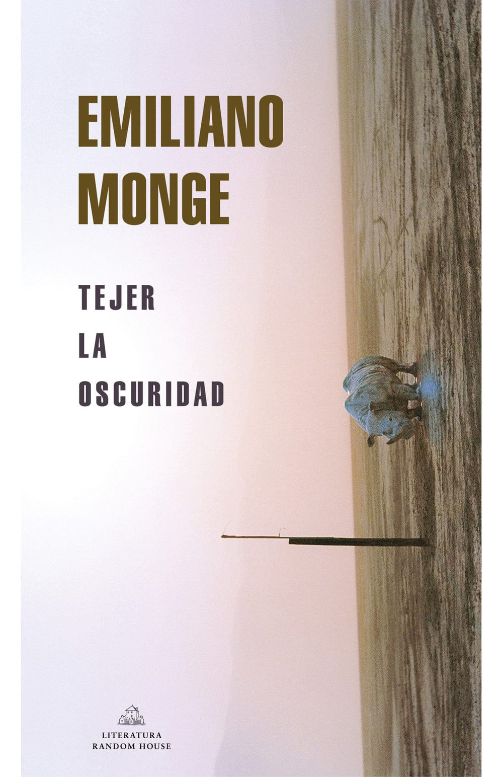 Emiliano Monge NOVELA TEJER LA OSCURIDAD (MDL)