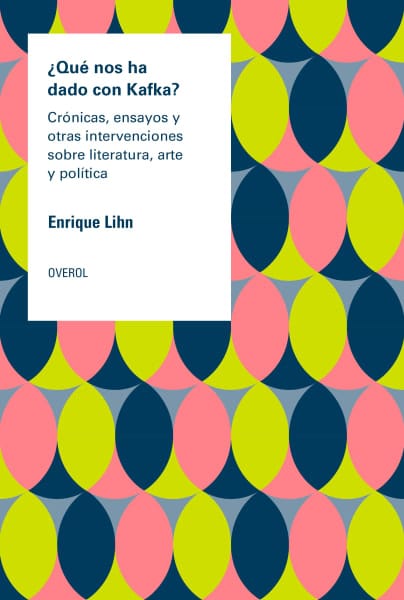 Enrique Lihn ENSAYO ¿QUÉ NOS HA DADO CON KAFKA?