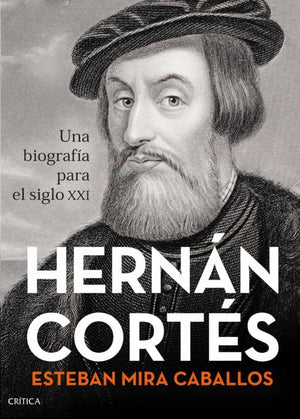 Esteban Mira Caballos HISTORIA HERNAN CORTÉS