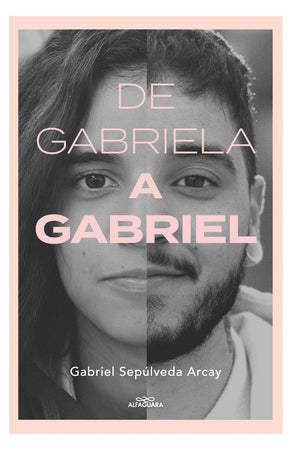 GABRIEL SEPÚLVEDA BIOGRAFÍA DE GABRIELA A GABRIEL. UNA TRANSICIÓN