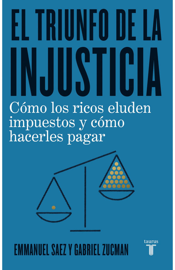 Gabriel Zucman; Emmanuel Saez CIENCIAS POLÍTICAS Y SOCIALES TRIUNFO DE LA INJUSTICIA
