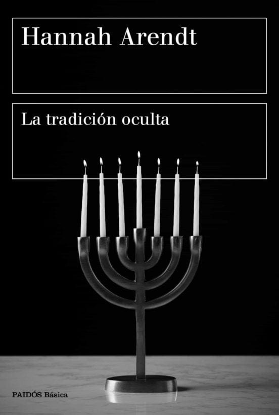 Hannah Arendt FILOSOFÍA LA TRADICIÓN OCULTA