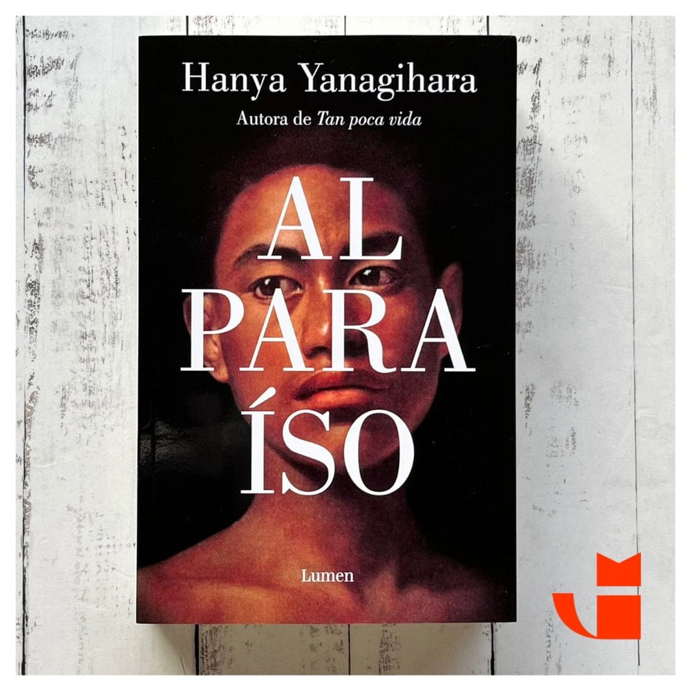 HANYA YANAGIHARA NARRATIVA AL PARAÍSO