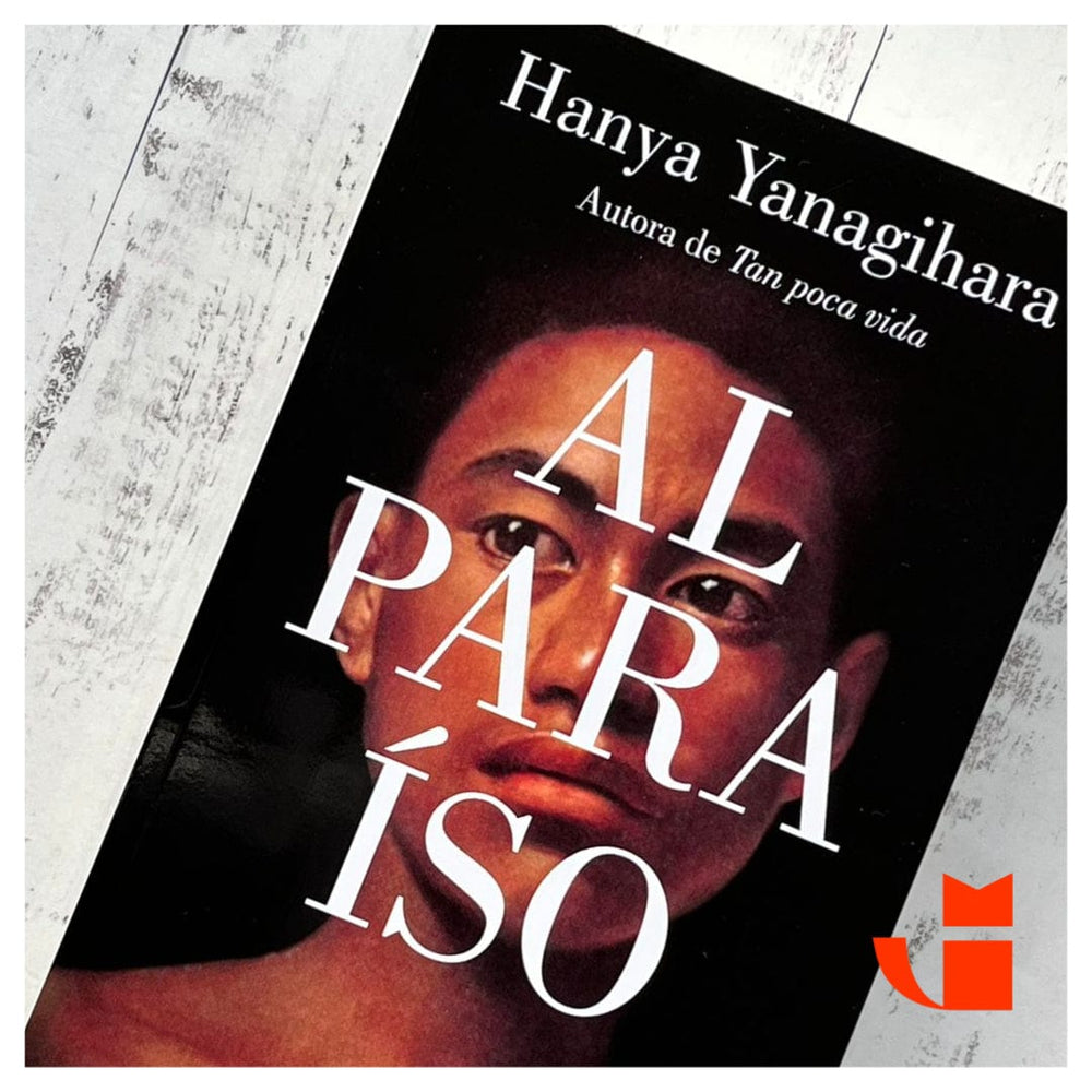HANYA YANAGIHARA NARRATIVA AL PARAÍSO