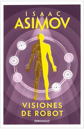 ISAAC ASIMOV CIENCIA FICCIÓN VISIONES DE ROBOT (Serie de los robots 1)