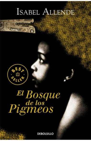 ISABEL ALLENDE LITERATURA LATINOAMERICANA EL BOSQUE DE LOS PIGMEOS (BOLSILLO)