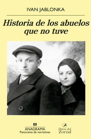 IVAN JABLONKA HISTORIA HISTORIA DE LOS ABUELOS QUE NO TUVE