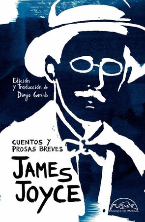 JAMES JOYCE CUENTOS JAMES JOYCE: CUENTOS Y PROSAS BREVES