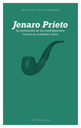 Jenaro Prieto CRÓNICAS LA MELANCOLÍA DE LOS CONTRIBUYENTES: CRÓNICAS DE CIUDADANOS Y OFICINA