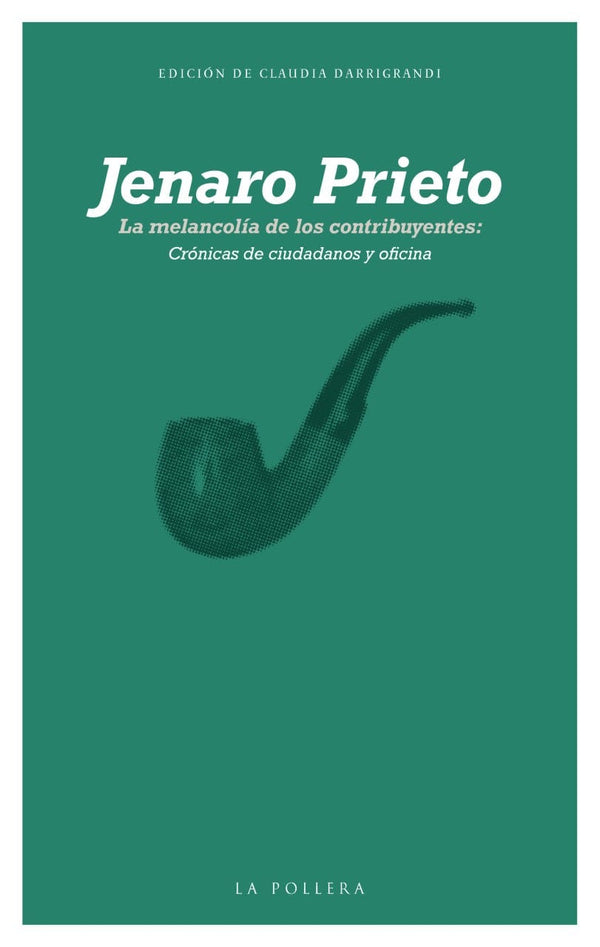 Jenaro Prieto CRÓNICAS LA MELANCOLÍA DE LOS CONTRIBUYENTES: CRÓNICAS DE CIUDADANOS Y OFICINA