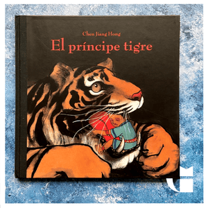 Jiang Hong Chen INFANTIL EL PRÍNCIPE TIGRE