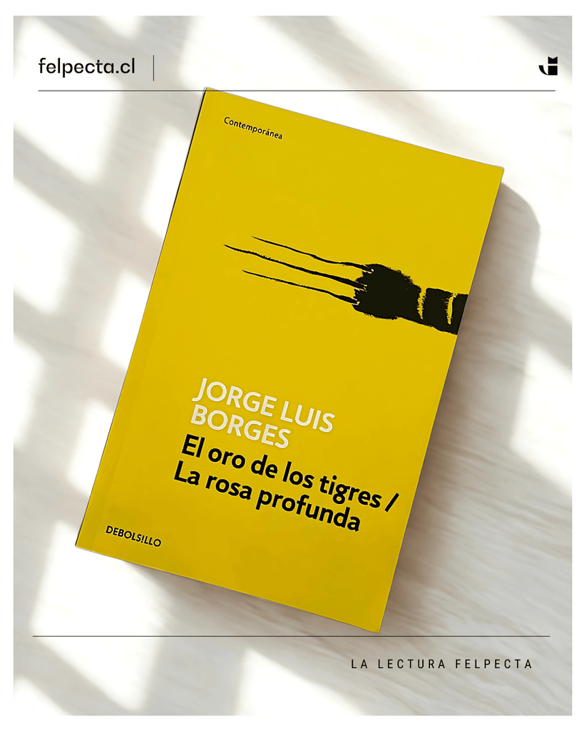 Jorge Luis Borges LITERATURA CONTEMPORÁNEA ORO DE LOS TIGRES/ ROSA PROFUNDA