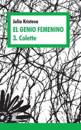Julia Kristeva ESTUDIOS DE GÉNERO EL GENIO FEMENINO 3 - COLETTE