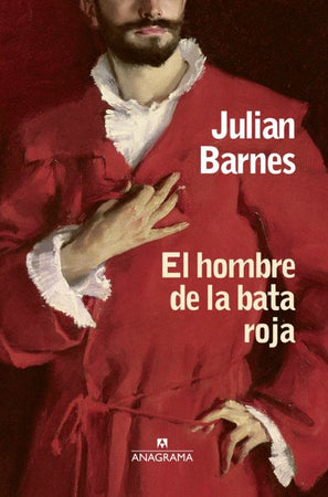 JULIAN BARNES NOVELA EL HOMBRE DE LA BATA ROJA